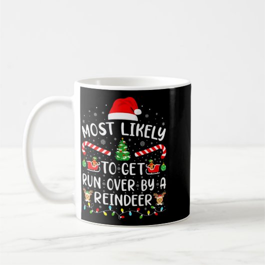 Most Likely To Get Run Over By A Reindeer Matching Kaffeetasse (Links)