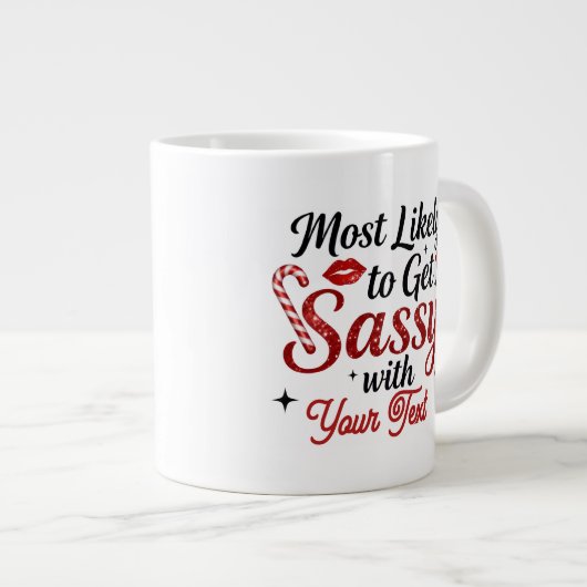 Most Likely to Get Sassy Personalized Mug Jumbo-Tasse (Vorderseite Rechts)