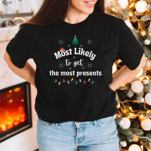 Most Likely to Get the Most Presents Christmas Tee