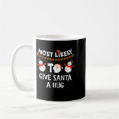 Most Likely To Give Santa A Hug Family Funny Chris Kaffeetasse (Links)