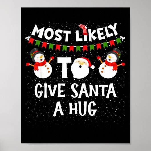 Most Likely To Give Santa A Hug Family Funny Chris Poster (Vorne)