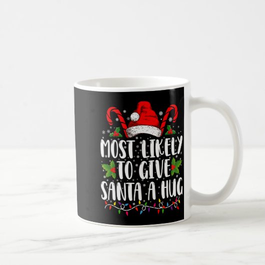 Most Likely To Give Santa A Hug Ing Family Xmas Kaffeetasse (Rechts)
