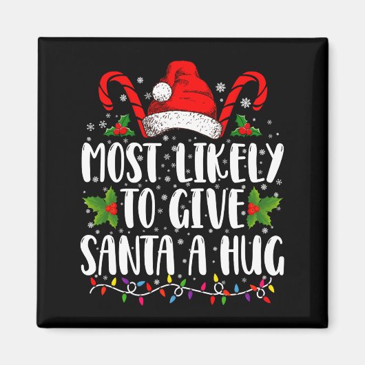 Most Likely To Give Santa A Hug Ing Family Xmas Magnet (Vorne)