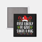 Most Likely To Give Santa A Hug Ing Family Xmas Magnet (Vorderseite/Rückseite)
