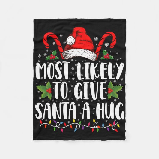 Most Likely To Give Santa A Hug Ing Family Xmas T Fleecedecke (Vorderseite)