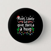 Most Likely To Give Santa Hug Family Christmas Mat Button (Vorderseite)