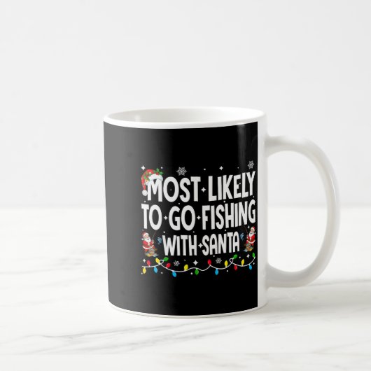 Most Likely To Go Fishing With Santa Christmas Mat Kaffeetasse (Rechts)