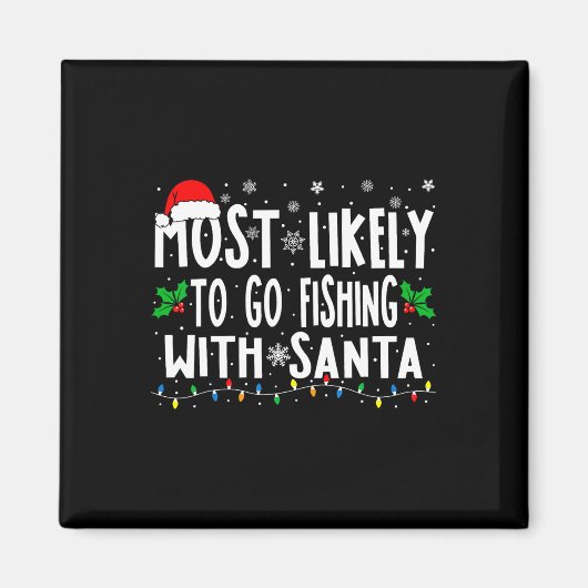 Most Likely To Go Fishing With Santa Fishing Funny Magnet (Vorne)