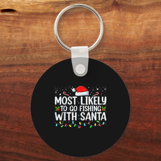 Most Likely To Go Fishing With Santa Fishing Lover Schlüsselanhänger (Vorderseite)
