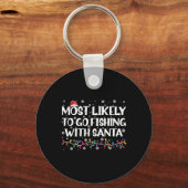 Most Likely To Go Fishing With Santa Xmas Fishing  Schlüsselanhänger (Vorderseite)