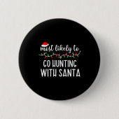Most Likely To Go Hunting With Santa Christmas Fam Button (Vorderseite)