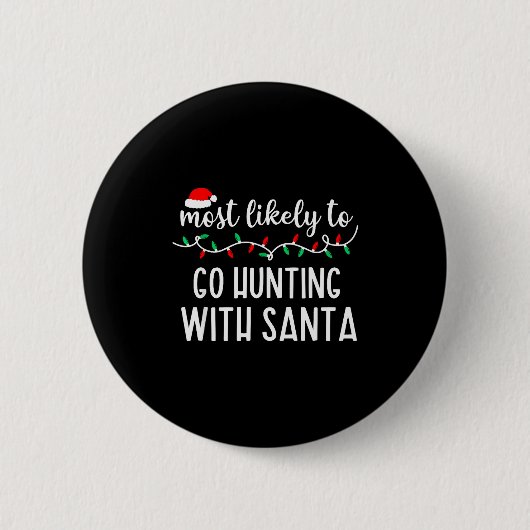Most Likely To Go Hunting With Santa Christmas Fam Button (Vorderseite)