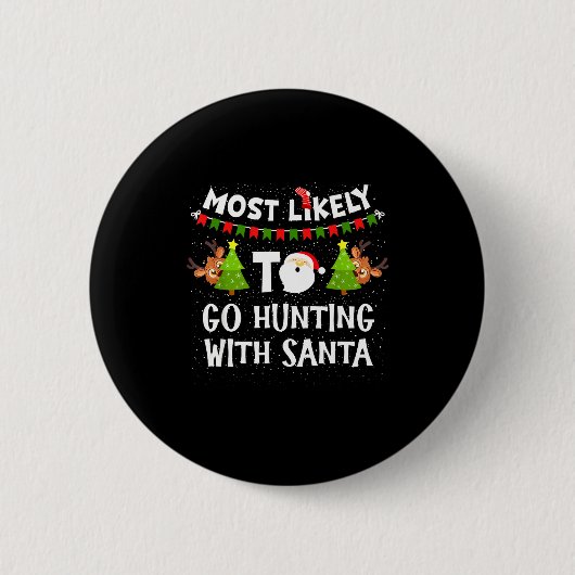Most Likely To Go Hunting With Santa Christmas Rei Button (Vorderseite)