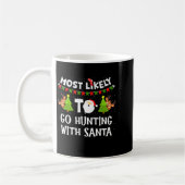 Most Likely To Go Hunting With Santa Christmas Rei Kaffeetasse (Links)