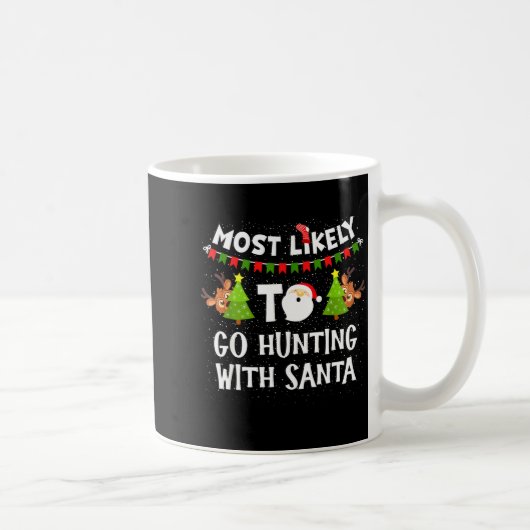 Most Likely To Go Hunting With Santa Christmas Rei Kaffeetasse (Rechts)