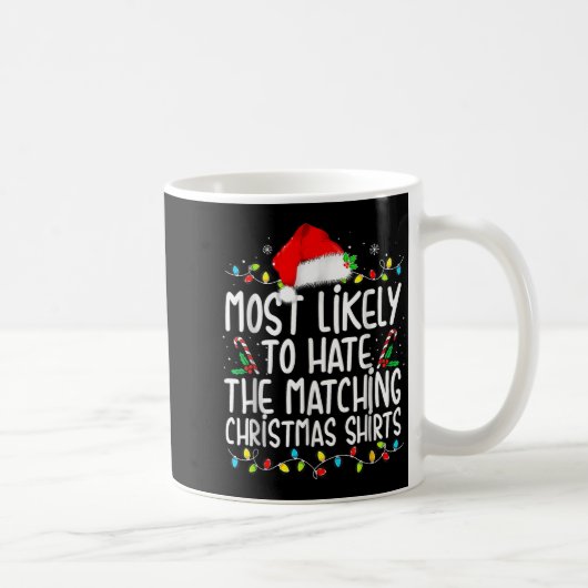 Most Likely To Hate Matching Christmas Kaffeetasse (Rechts)