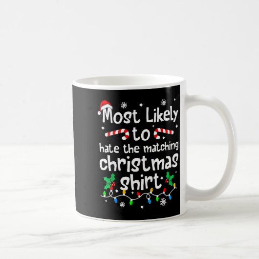 Most Likely To Hate The Matching C-hristmas Matchi Kaffeetasse (Rechts)
