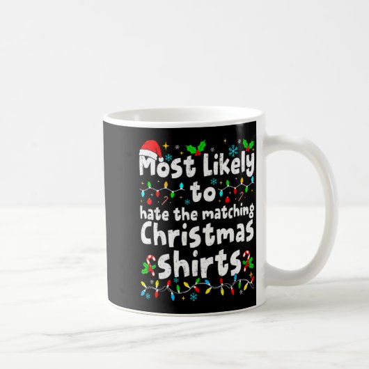 Most Likely To Hate The Matching Christmas Shirt F Kaffeetasse (Rechts)