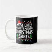 Most Likely To Hate The Matching Christmas Shirts Kaffeetasse (Links)
