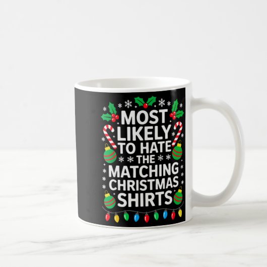 Most Likely To Hate The Matching Christmas Shirts  Kaffeetasse (Rechts)