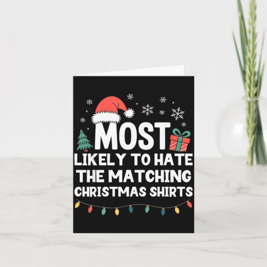 Most Likely To Hate The Matching Christmas Shirts  Karte (Vorderseite)