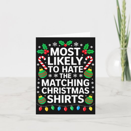 Most Likely To Hate The Matching Christmas Shirts  Karte (Vorderseite)