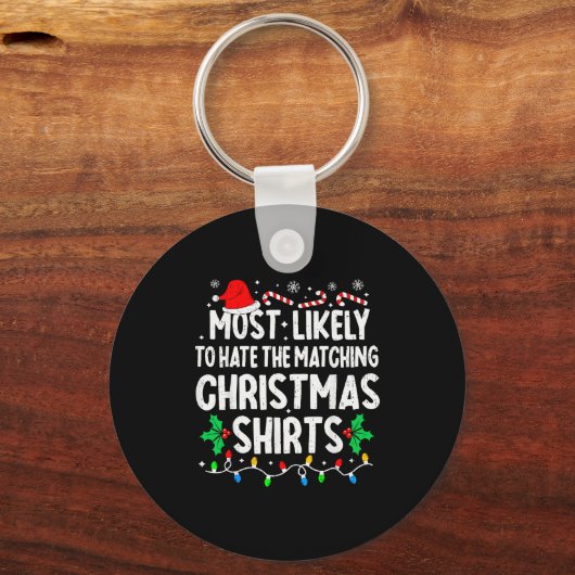 Most Likely To Hate The Matching Christmas Shirts Schlüsselanhänger (Vorderseite)
