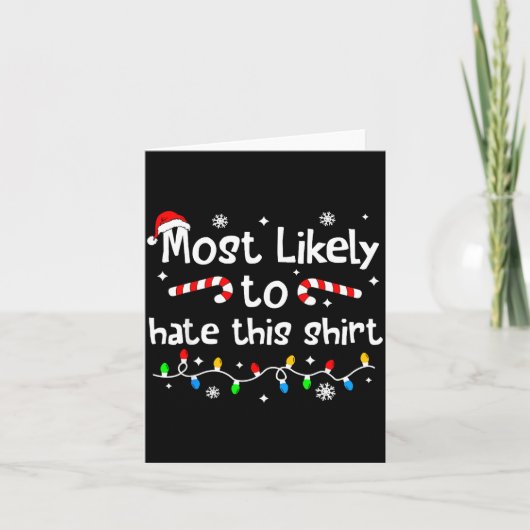 Most Likely To Hate This Shirt C-hristmas Matching Karte (Vorderseite)