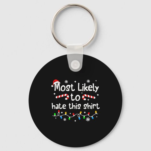 Most Likely To Hate This Shirt C-hristmas Matching Schlüsselanhänger (Vorderseite)