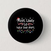 Most Likely To Hate This Shirt Christmas Matching Button (Vorderseite)