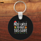 Most Likely To Hate This Shirt Christmas Schlüsselanhänger (Vorderseite)