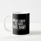 Most Likely To Hate This Shirt Family Matching Chr Kaffeetasse (Links)