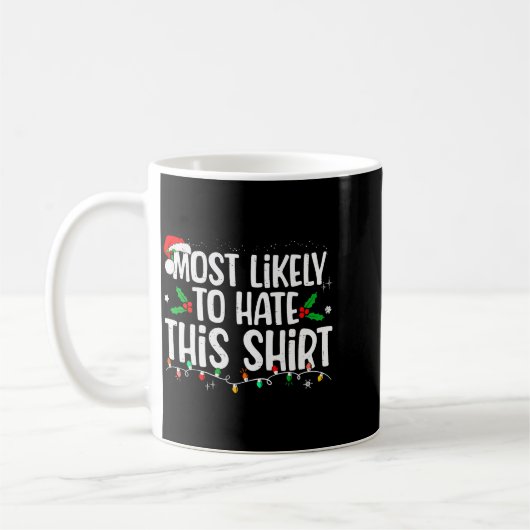 Most Likely To Hate This Shirt Family Matching Chr Kaffeetasse (Links)