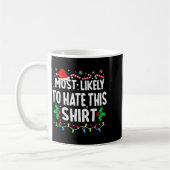 Most Likely To Hate This Shirt Family Matching Chr Kaffeetasse (Links)