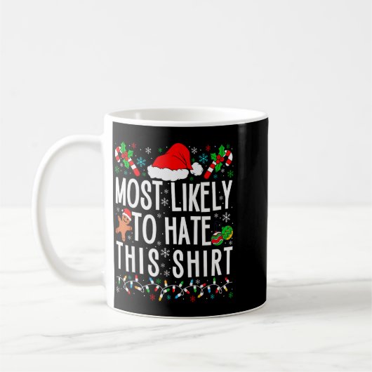Most Likely To Hate This Shirt Funny Family Xmas P Kaffeetasse (Links)