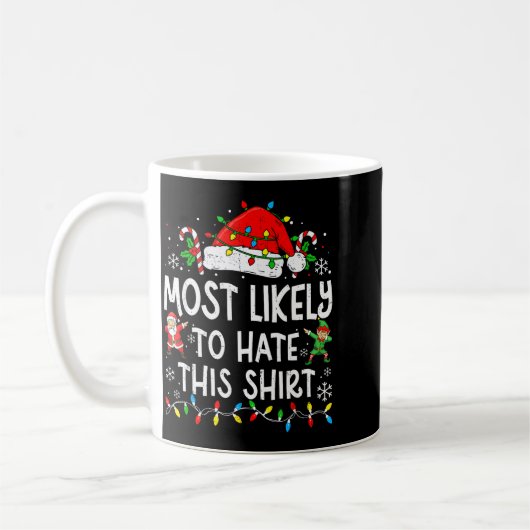 Most Likely To Hate This Shirt Funny Matching Chri Kaffeetasse (Links)