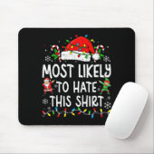 Most Likely To Hate This Shirt Funny Matching Chri Mousepad (Mit Mouse)