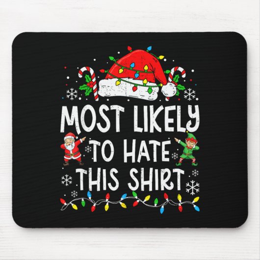 Most Likely To Hate This Shirt Funny Matching Chri Mousepad (Vorne)
