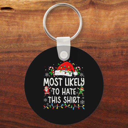 Most Likely To Hate This Shirt Funny Matching Chri Schlüsselanhänger (Vorderseite)