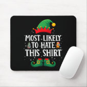 Most Likely To Hate This Shirt Matching Christmas Mousepad (Mit Mouse)