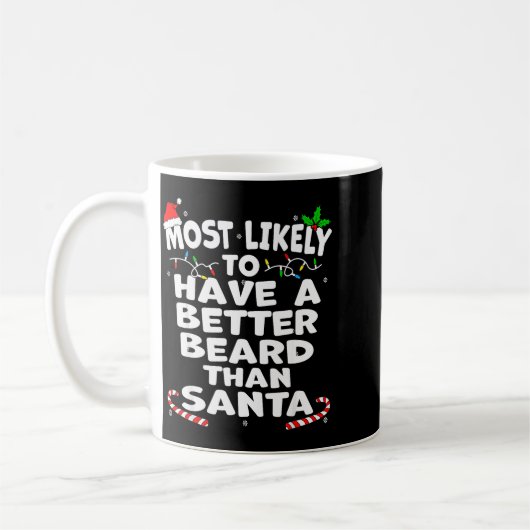 Most Likely To Have A Better Beard Than Santa Chri Kaffeetasse (Links)