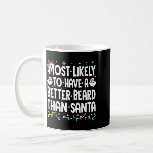 Most Likely To Have A Better Beard Than Santa Chri Kaffeetasse (Links)
