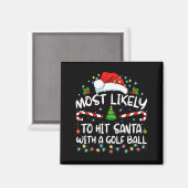 Most Likely To Hit Santa With A Golf Ball Christma Magnet (Vorderseite/Rückseite)