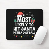Most Likely To Hit Santa With A Golf Ball Christma Mousepad (Mit Mouse)