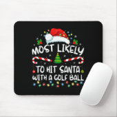 Most Likely To Hit Santa With A Golf Ball Christma Mousepad (Mit Mouse)