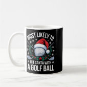 Most Likely To Hit Santa With A Golf Ball Funny Go Kaffeetasse (Links)