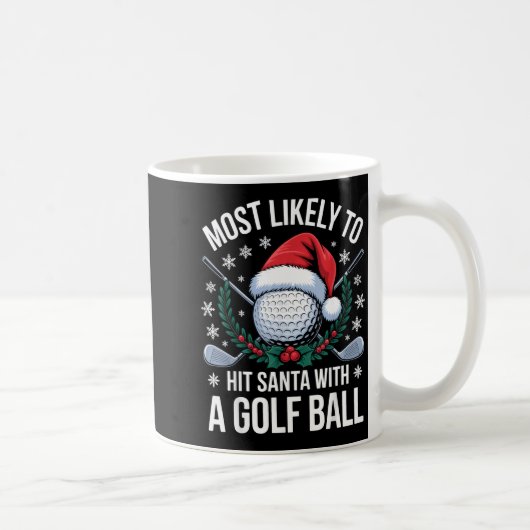 Most Likely To Hit Santa With A Golf Ball Funny Go Kaffeetasse (Rechts)