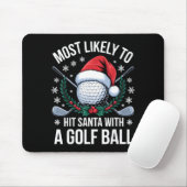 Most Likely To Hit Santa With A Golf Ball Funny Go Mousepad (Mit Mouse)