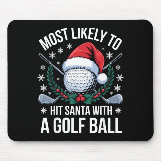 Most Likely To Hit Santa With A Golf Ball Funny Go Mousepad (Vorne)