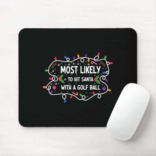 Most Likely To Hit Santa With A Golf Ball Mousepad (Mit Mouse)